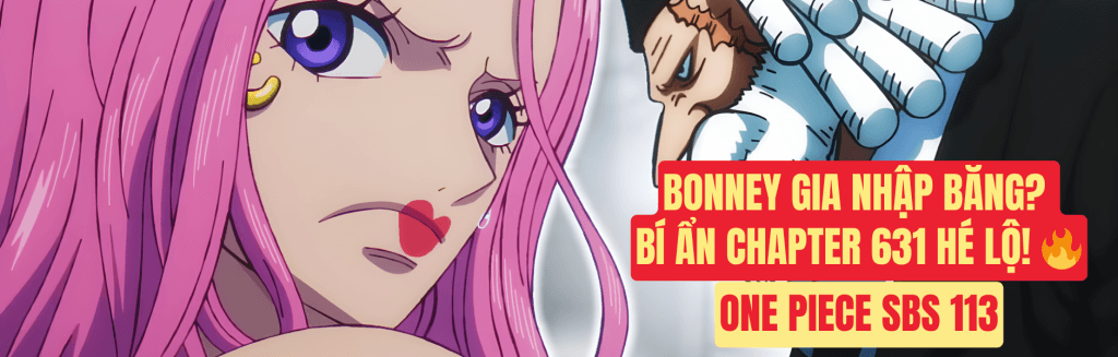 🔥 Cập Nhật Tin One Piece SBS 113: Bonney Gia Nhập Băng? Bí Ẩn Chapter 631 Hé Lộ! 🔥 3 Rocks Domi Reversi
